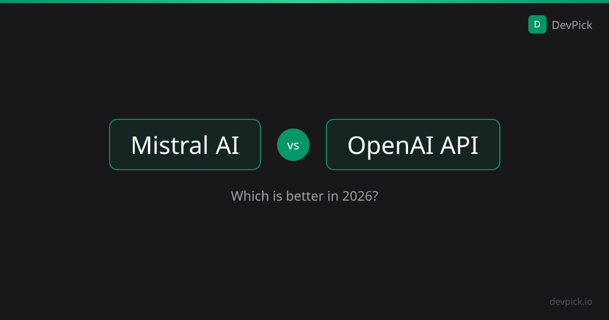 Mistral AI vs OpenAI API: Which is Better in 2026? | DevPick